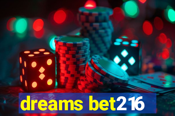 dreams bet216